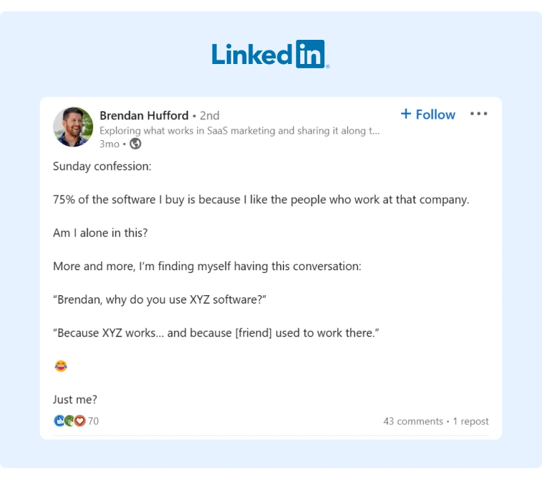 Brendan Hufford posted on LinkedIn that the main reason he uses a software is if he has a friend working at the company that developed it