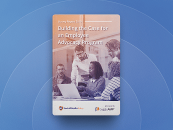 Building the Case for an Employee Advocacy Program 2019 Report